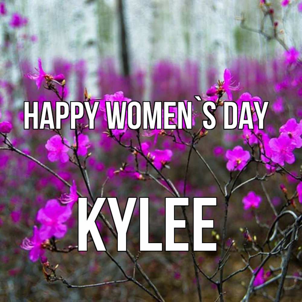 Greetings card с именем, Kylee happy women`s day дикие цветы Greetings with text for free download 